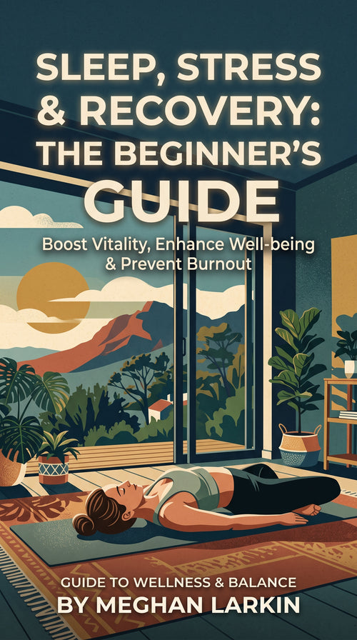 Sleep, Stress & Recovery: The Beginner's Guide